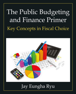 Jay Eungha Ryu - The Public Budgeting and Finance Primer: Key Concepts in Fiscal Choice