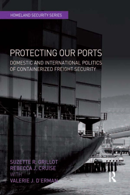 Suzette R. Grillot Protecting Our Ports: Domestic and International Politics of Containerized Freight Security