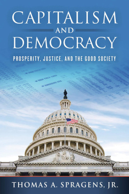 Thomas A. Spragens Jr. Capitalism and Democracy: Prosperity, Justice, and the Good Society