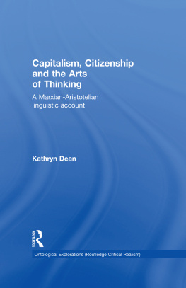 Kathryn Dean - Capitalism, Citizenship and the Arts of Thinking: A Marxian-Aristotelian Linguistic Account