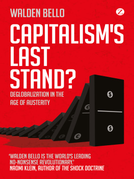Walden Bello Capitalisms Last Stand?: Deglobalization in the Age of Austerity