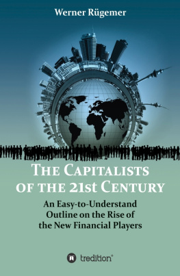 Werner Rügemer - The Capitalists of the 21st Century: An Easy-To-Understand Outline on the Rise of the New Financial Players