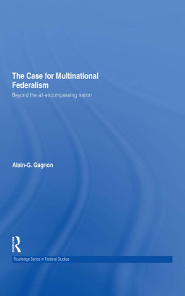 Alain-G. Gagnon The Case for Multinational Federalism: Beyond the All-Encompassing Nation