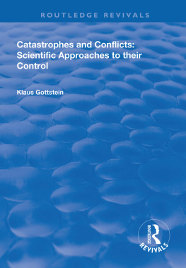 Klaus Gottstein Catastrophes and Conflicts: Scientific Approaches to Their Control