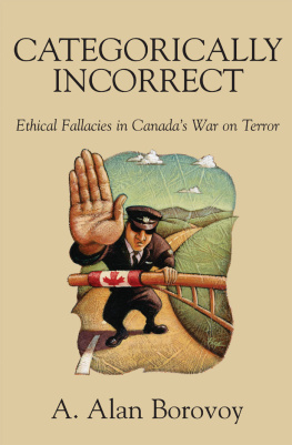 A. Alan Borovoy - Categorically Incorrect: Ethical Fallacies in Canadas War on Terror