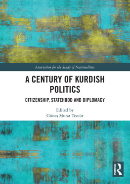 Gunes Murat Tezcur A Century of Kurdish Politics: Citizenship, Statehood and Diplomacy