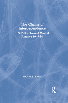 Michael L. Krenn - The Chains of Interdependence: U.S. Policy Toward Central America, 1945-54: U.S. Policy Toward Central America, 1945-54