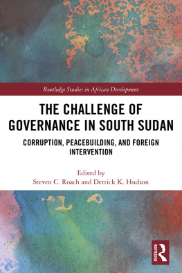 Steven C. Roach The Challenge of Governance in South Sudan: Corruption, Peacebuilding, and Foreign Intervention