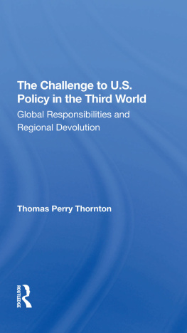 Thomas P Thornton The Challenge to U.S. Policy in the Third World: Global Responsibilities and Regional Devolution