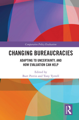 Burt Perrin Changing Bureaucracies: Adapting to Uncertainty, and How Evaluation Can Help