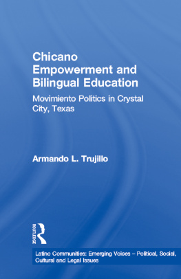 Armand Trujillo Chicano Empowerment and Bilingual Education: Movimiento Politics in Crystal City, Texas