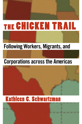 Kathleen C. Schwartzman - The Chicken Trail: Following Workers, Migrants, and Corporations Across the Americas