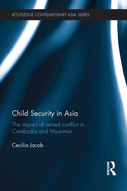 Cecilia Jacob Child Security in Asia: The Impact of Armed Conflict in Cambodia and Myanmar