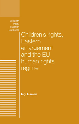 Ingi Iusmen Childrens Rights, Eastern Enlargement and the EU Human Rights Regime