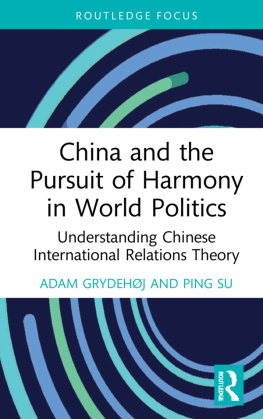 Adam Grydehøj - China and the Pursuit of Harmony in World Politics: Understanding Chinese International Relations Theory