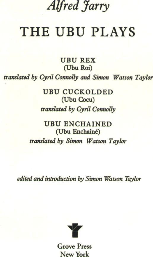 Ubu Rex this translation copyright 1968 by Cyril Connolly and Simon Watson - photo 1