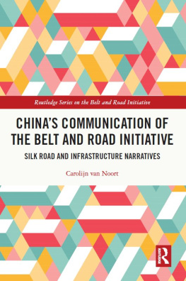 Carolijn van Noort Chinas Communication of the Belt and Road Initiative: Silk Road and Infrastructure Narratives