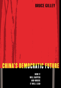 Bruce Gilley - Chinas Democratic Future: How It Will Happen and Where It Will Lead