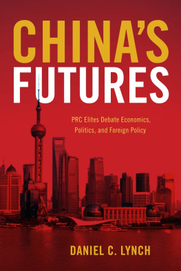 Daniel C. Lynch - Chinas Futures: PRC Elites Debate Economics, Politics, and Foreign Policy