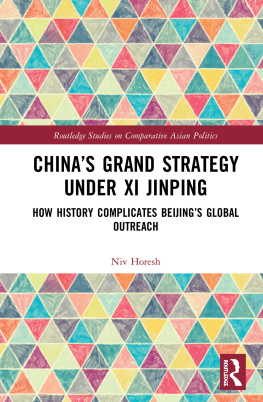 Niv Horesh - Chinas Grand Strategy Under XI Jinping: How History Complicates Beijings Global Outreach