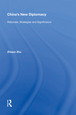 Zhiqun Zhu - Chinas New Diplomacy: Rationale, Strategies and Significance