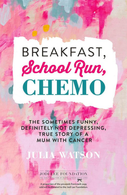 Julia Watson Breakfast, School Run, Chemo: The Sometimes Funny, Definitely Not Depressing, True Story of a Mum With Cancer
