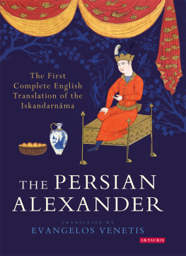 Evangelos Venetis - The Persian Alexander: The First Complete English Translation of the Iskandarnama