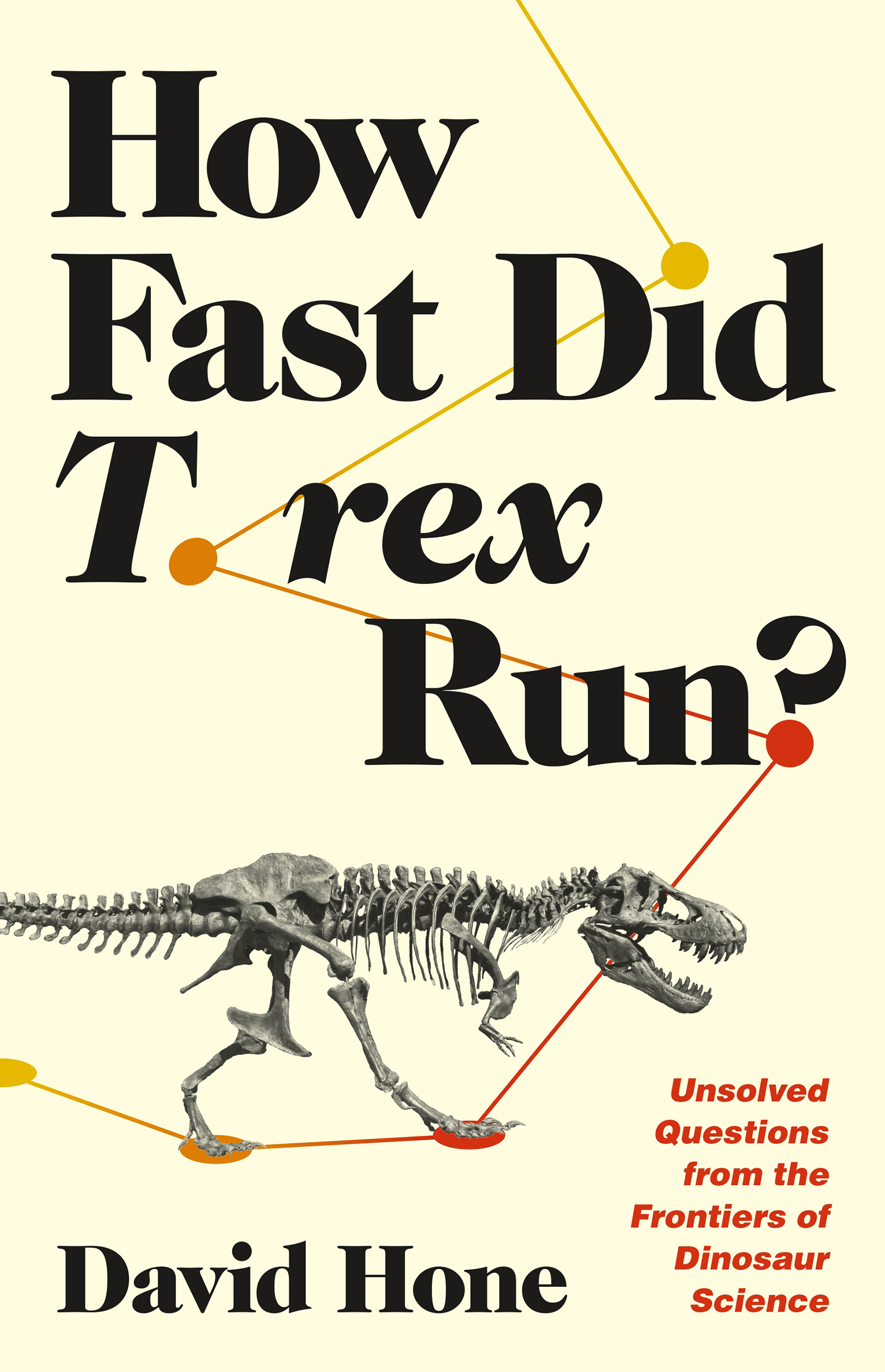 How Fast Did T rex Run How Fast Did T rex Run Unsolved Questions from the - photo 1