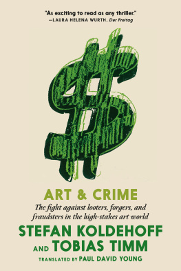 Stefan Koldehoff Art & Crime: The fight against looters, forgers, and fraudsters in the high-stakes art world