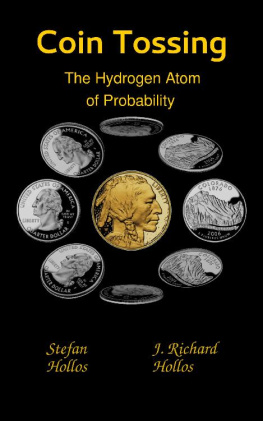 Stefan Hollos - Coin Tossing: The Hydrogen Atom of Probability