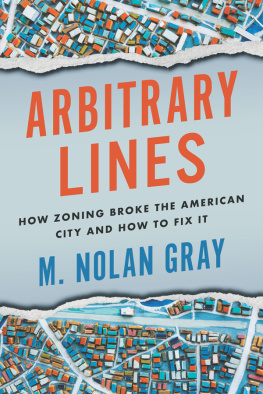 M. Nolan Gray Arbitrary Lines: How Zoning Broke the American City and How to Fix It