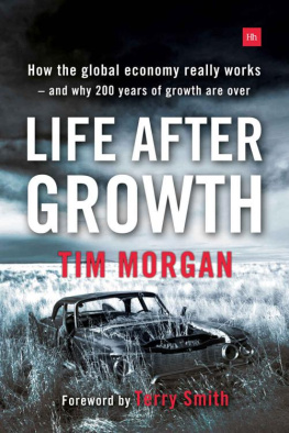 Tim Morgan Life After Growth: How the global economy really works - and why 200 years of growth are over