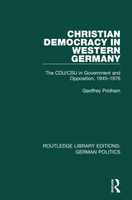 Geoffrey Pridham Christian Democracy in Western Germany (Rle: German Politics): The Cdu/CSU in Government and Opposition, 1945-1976