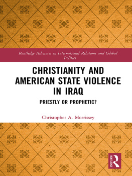 Christopher A Morrissey - Christianity and American State Violence in Iraq: Priestly or Prophetic?