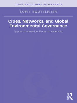 Sofie Bouteligier - Cities, Networks, and Global Environmental Governance: Spaces of Innovation, Places of Leadership