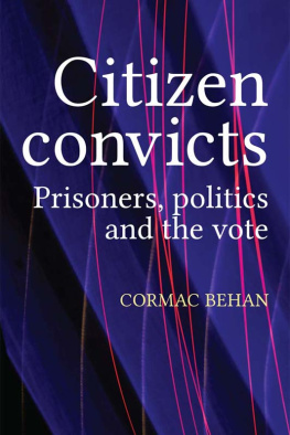 Cormac Behan - Citizen Convicts: Prisoners, Politics and the Vote
