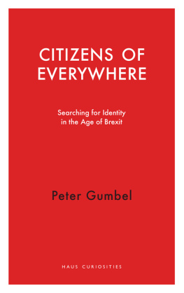 Peter Gumbel - Citizens of Everywhere: Searching for Identity in the Age of Brexit