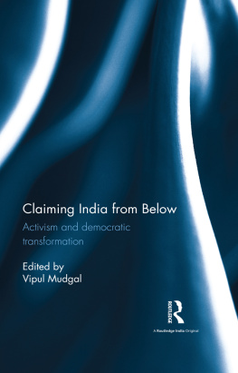 Vipul Mudgal Claiming India From Below: Activism and Democratic Transformation