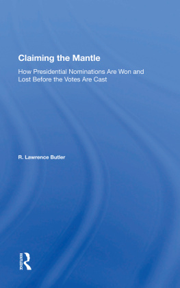 Roger Lawrence Butler Claiming the Mantle: How Presidential Nominations Are Won and Lost Before the Votes Are Cast