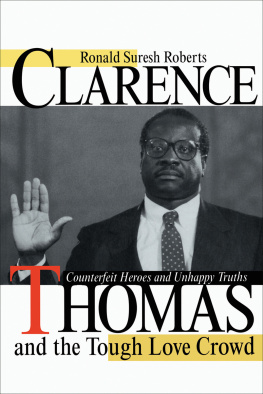 Ronald Suresh Roberts - Clarence Thomas and the Tough Love Crowd: Counterfeit Heroes and Unhappy Truths