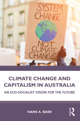 Hans A. Baer Climate Change and Capitalism in Australia: An Eco-Socialist Vision for the Future