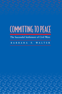 Barbara F. Walter - Committing to Peace: The Successful Settlement of Civil Wars