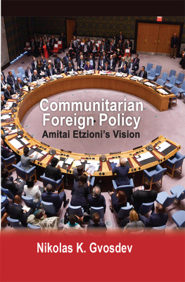 Nikolas K. Gvosdev Communitarian Foreign Policy: Amitai Etzionis Vision