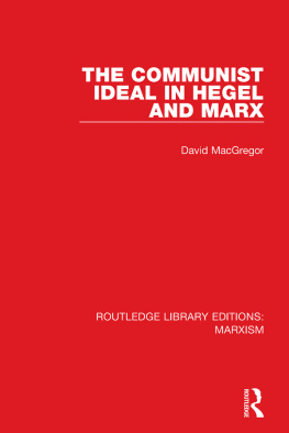 David MacGregor - The Communist Ideal in Hegel and Marx (Rle Marxism)