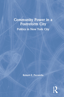 Robert F. Pecorella Community Power in a Postreform City: Politics in New York City