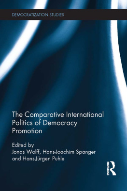 Jonas Wolff The Comparative International Politics of Democracy Promotion