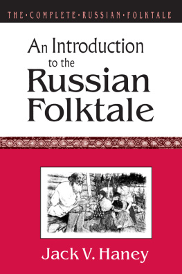 Jack V. Haney The Complete Russian Folktale: V. 1: An Introduction to the Russian Folktale