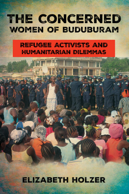 Elizabeth Holzer - The Concerned Women of Buduburam: Refugee Activists and Humanitarian Dilemmas