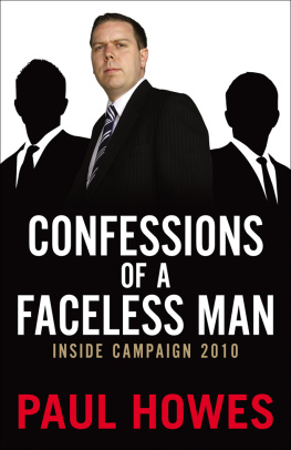 Paul Howes - Confessions of a Faceless Man: Inside Campaign 2010