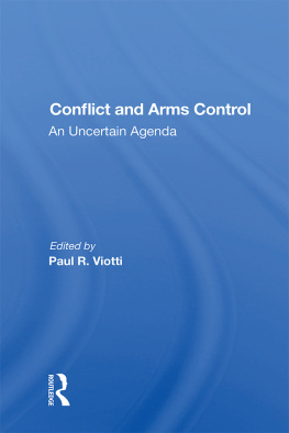 Paul R. Viotti Conflict and Arms Control: An Uncertain Agenda